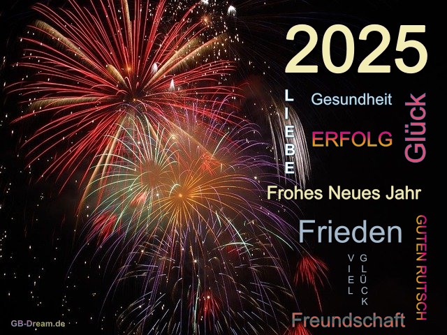 Frohes Neues Jahr 2025, Gesundheit Liebe Erfolg viel Glück, Frieden, Freundschaft, Guten Rutsch!